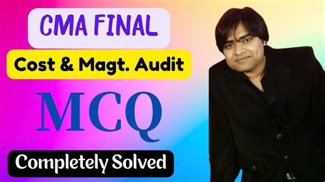 Cma Final Cost Management Audit Mcq Class Complete Mcq Class