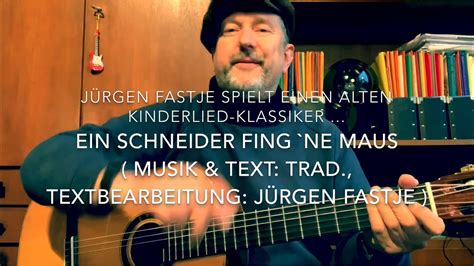 Ein Schneider Fing Ne Maus Musik Text Trad J Rgen Fastje