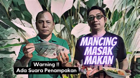 Mancing Masak Makan L Catch Cook Eat Warning Ada Suara Penampakan