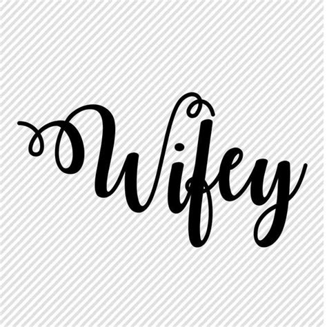 Wifey Svg Svg Wifey Cut Files Svgs For Cricut Wifey Etsy