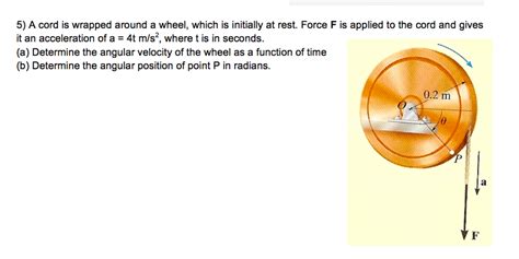 Solved 5 A Cord Is Wrapped Around A Wheel Which Is Chegg