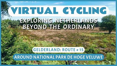 Fietsroute Rondom Het Nationale Park De Hoge Veluwe Virtueel Fietsen