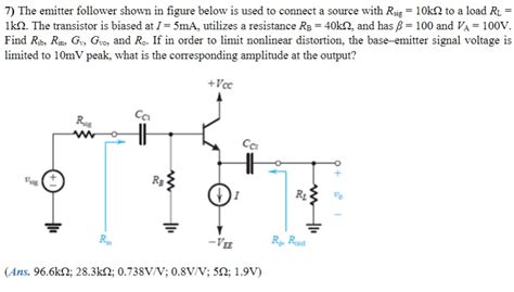 Solved 7 The Emitter Follower Shown In Figure Below Is Used