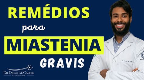 Remédios para Miastenia Gravis Dr Diego de Castro Neurologista YouTube