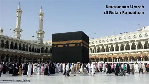 6 Keutamaan Umrah Di Bulan Ramadhan Pahala Setara Haji