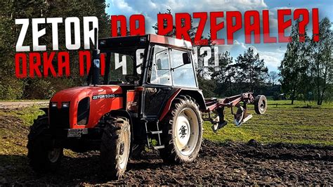 ZETOR NA PRZEPALE ORKA POD QQ NA 4 SKIBY CIĘŻKIE WARUNKI Gr