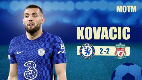 Chelsea 2 2 Liverpool Epl The Mateo Kovacic Show Mateo Kovacic