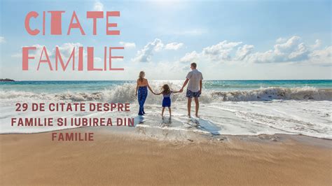 Citate Familie 29 De Citate Despre Familie Si Iubirea Din Familie