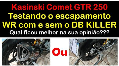 Testando O Escapamento WR E Sem DB Killer Da Comet GTR 250 YouTube