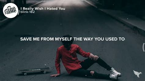 I Really Wish I Hated You Blink 182 Lyrics YouTube