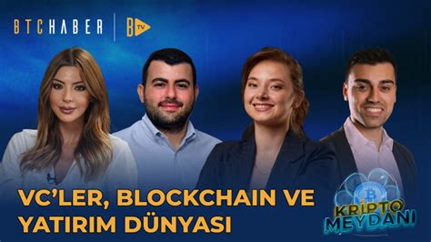 Kripto Meydan Nda Vc Ler Blockchain Ve Yat R M D Nyas Konu Ulacak