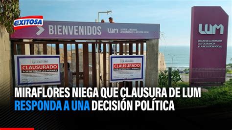 🔴🔵municipalidad De Miraflores Niega Que Clausura De Lum Responda A Una Decisión Política Youtube