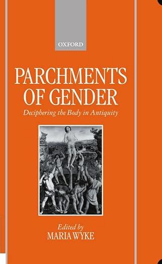 Parchments Of Gender Deciphering The Body In Antiquity Uk