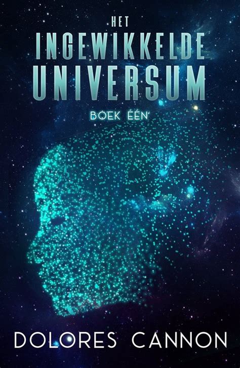 Het Ingewikkelde Universum Boek Een Ebook Dolores Cannon