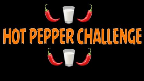 Hot Pepper Challenge Youtube