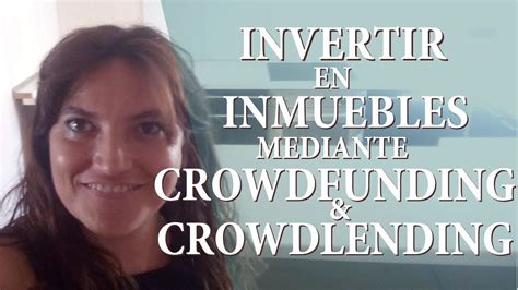 Inversiones Inmobiliarias Mediante Crowdlending O Crowdfunding YouTube