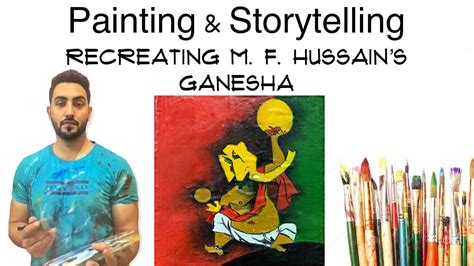 Painting Storytelling Recreating M F Hussains Painting Ganesha