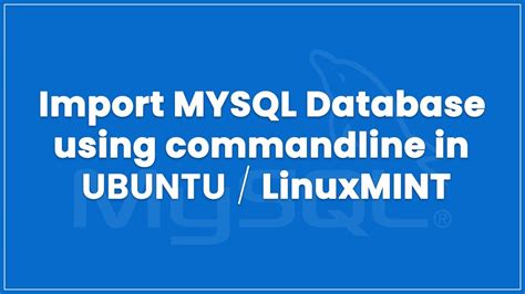 Import Mysql Database Through Command Line In Ubuntulinuxmint Youtube