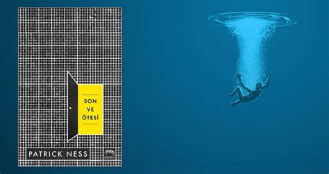 Patrick Ness in Efsanevi Eseri Son ve Ötesi Artık Türkçe Kayıp Rıhtım