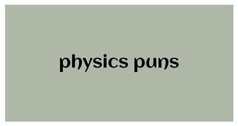 69+ Physics Puns and Jokes That Will Leave You in Stitches