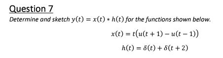 Solved Determine And Sketch Y T X T H T For The Functions Chegg