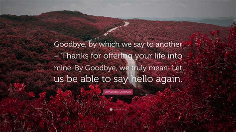Amanda Gorman Quote: “Goodbye, by which we say to another – Thanks for