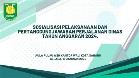 Sosialisasi Pelaksanaan Dan Pertanggungjawaban Perjalanan Dinas