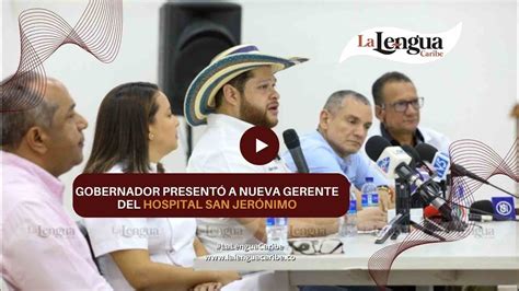 GOBERNADOR PRESENTÓ A NUEVA GERENTE DEL HOSPITAL SAN JERÓNIMO YouTube