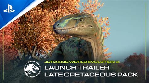 Jurassic World Evolution 2 Late Cretaceous Pack Launch Trailer Ps5 And Ps4 Games Youtube