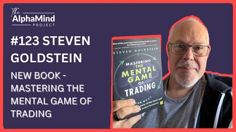 123 Steven Goldstein New Book Mastering The Mental Game Of Trading