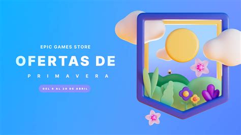 Ofertas De Primavera De La Epic Games Store De 2023 Epic Games Store