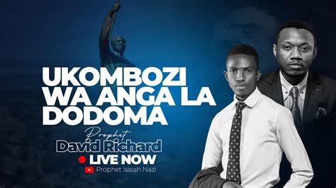 LIVE UKOMBOZI WA ANGA LA DODOMA HE AMB PROPHET DAVID RICHARD YouTube