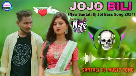 Jojo Bili New Santali Dj Video Song 2021 Santali Non Stop Music