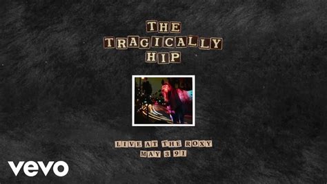 The Tragically Hip All Canadian Surf Club Live At The Roxy May 3 1991 Audio Youtube