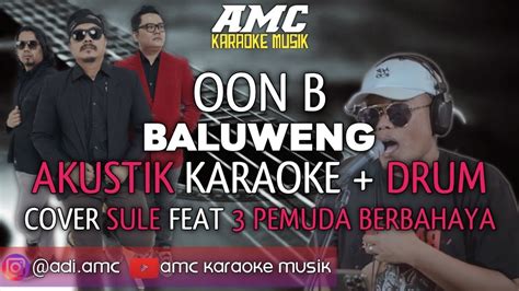 Baluweng Oon B Versi Sule Pemuda Berbahaya Karaoke Akustik Drum