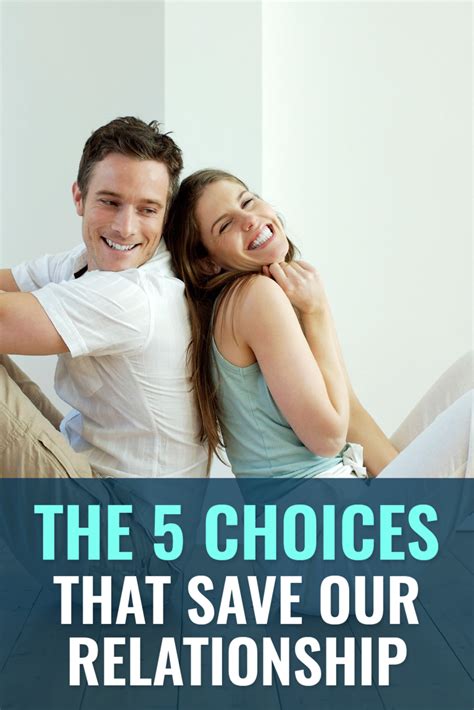 The 5 Choices That Save Our Relationship Relationship Marriage