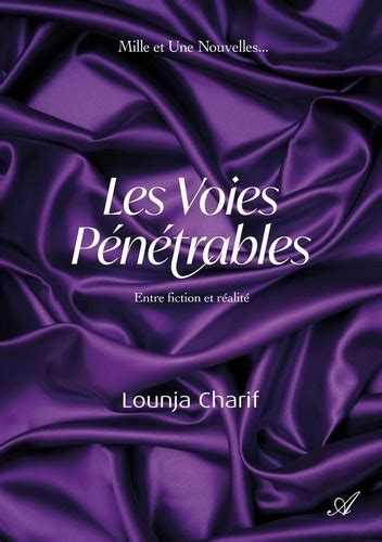 Les voies pénétrables Entre fiction et réalité Lounja Charif