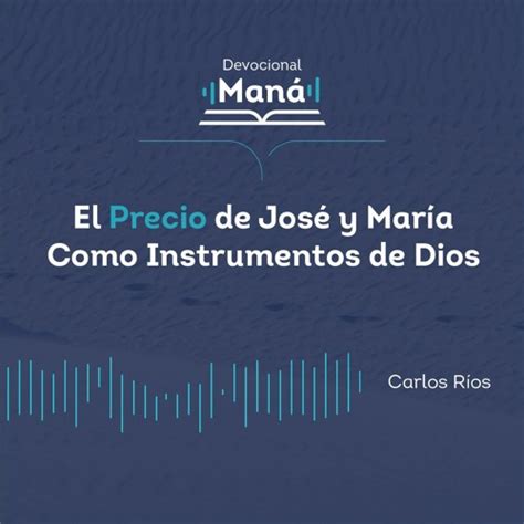 Stream Carlos R Os El Precio De Jos Y Mar A Como Instrumento De Dios