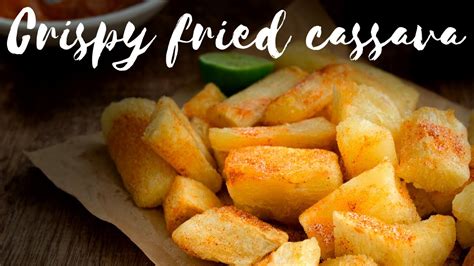 Crispy Fried Cassava Youtube