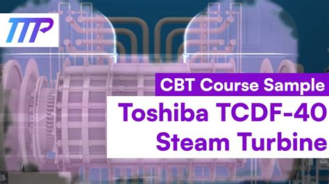 Cbt Course Sample Toshiba Tcdf Steam Turbine Ttp Youtube