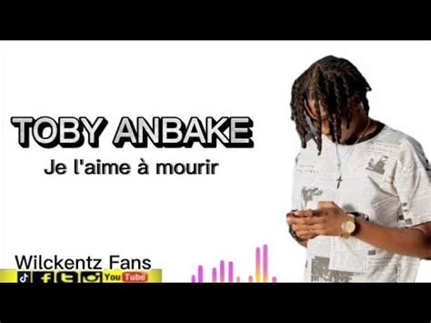 Toby Anbake Je L Aime Mourir Vid O Lyrics Officiel Tobyanbake