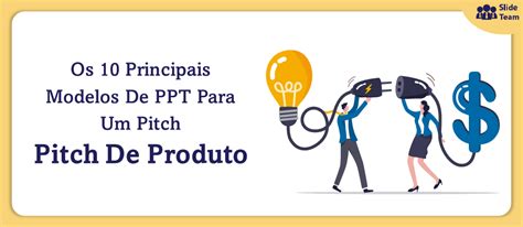 Os Principais Modelos De Ppt Para Criar Um Argumento De Produto