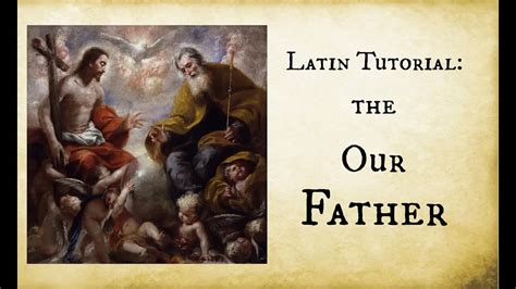 Tutorial: How to say the Our Father in Latin --Phonetic pronunciation guide