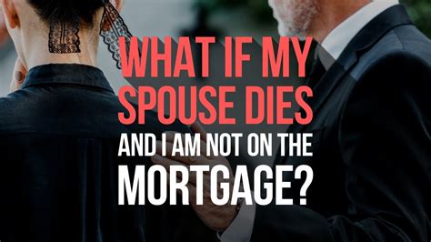 What If My Spouse Dies And I’m Not On The Mortgage Youtube