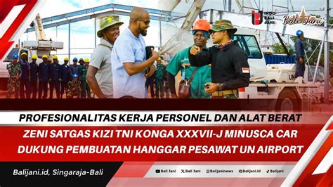 Profesionalitas Kerja Personel Dan Alat Berat Zeni Satgas Kizi Tni