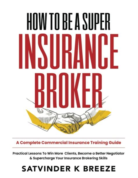 How To Be A Super Insurance Broker A Complete Commercial Insurance Training Guide Practical