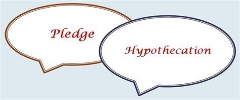 Difference Between Pledge And Hypothecation With Comparison Chart