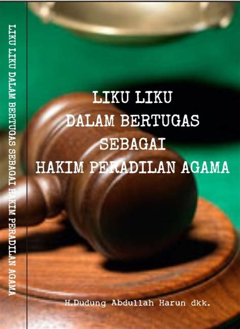 Liku Liku Dalam Bertugas Sebagai Hakim Peradilan Agama Azkiya Publishing