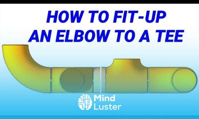 Learn Elbow To Tee Fit Up Simple Easy Method Tutorial For Beginners