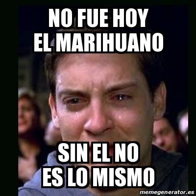 Meme Crying Peter Parker No Fue Hoy El Marihuano Sin El No Es Lo